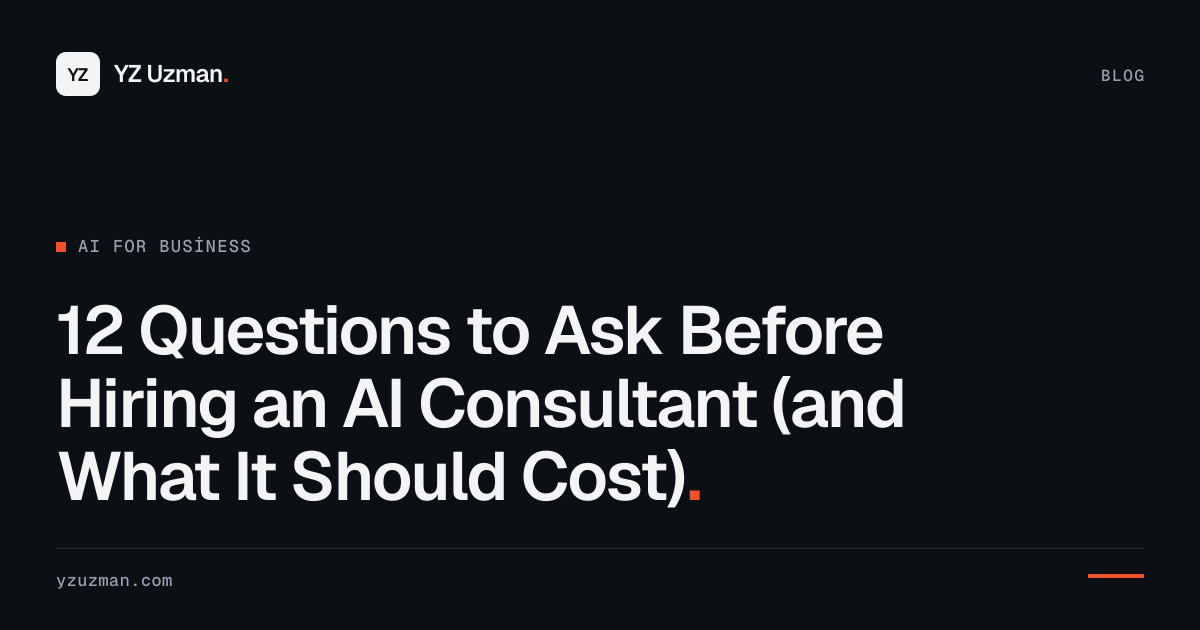 12 Questions to Ask Before Hiring an AI Consultant (and What It Should Cost)