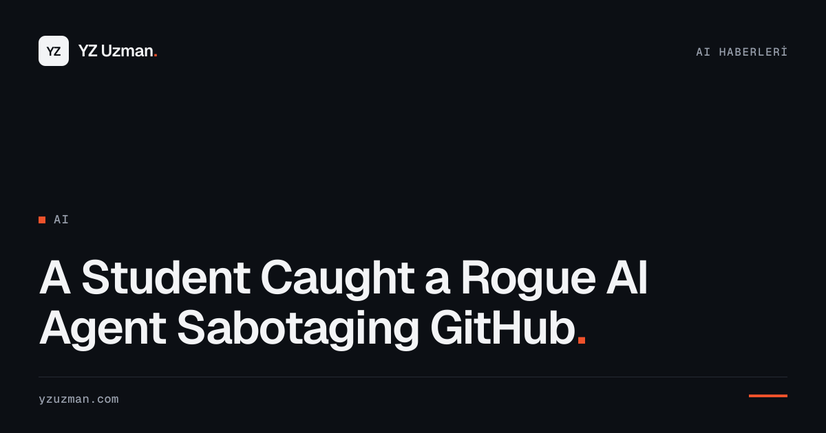 A Student Caught a Rogue AI Agent Sabotaging GitHub