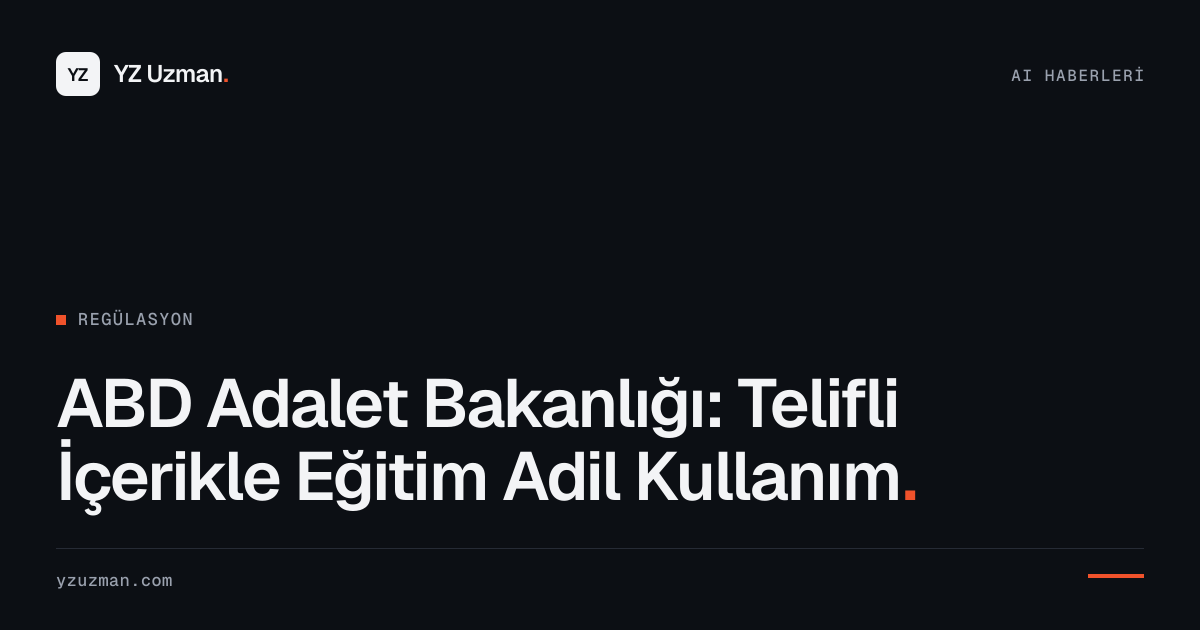 ABD Adalet Bakanlığı: Telifli İçerikle Eğitim Adil Kullanım