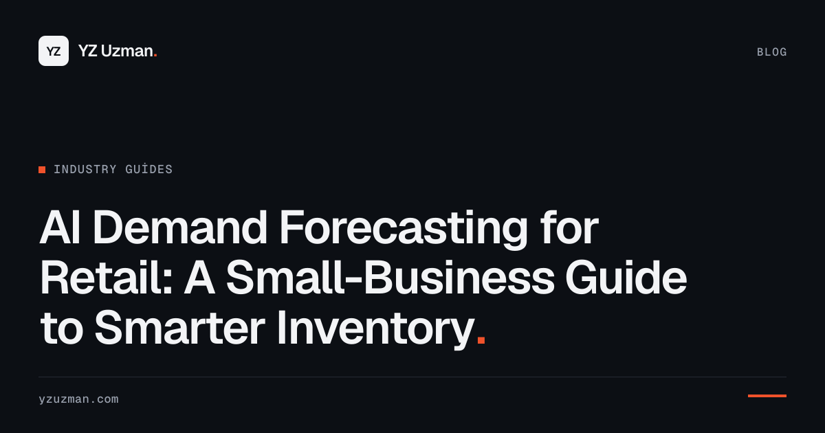 AI Demand Forecasting for Retail: A Small-Business Guide to Smarter Inventory