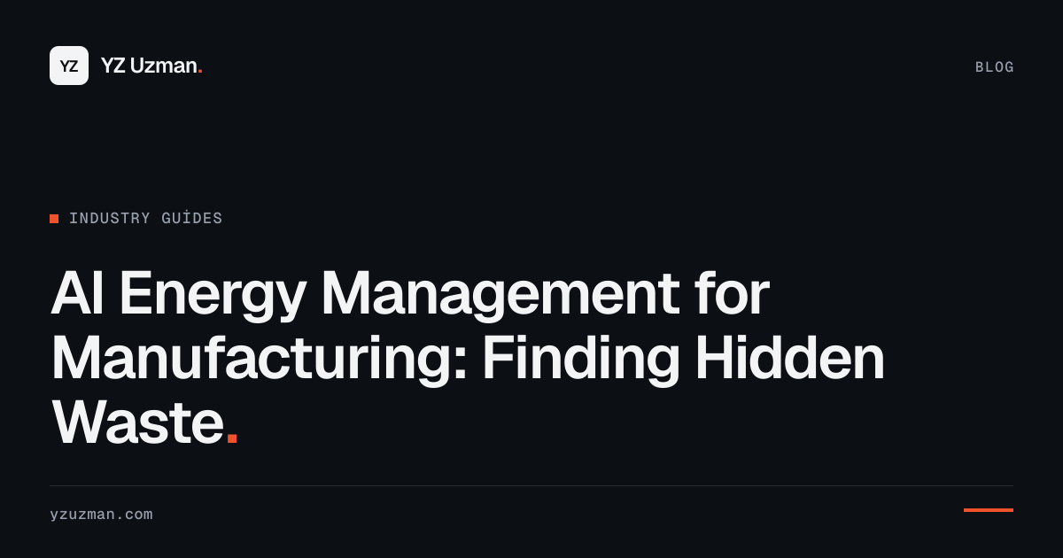 AI Energy Management for Manufacturing: Finding Hidden Waste