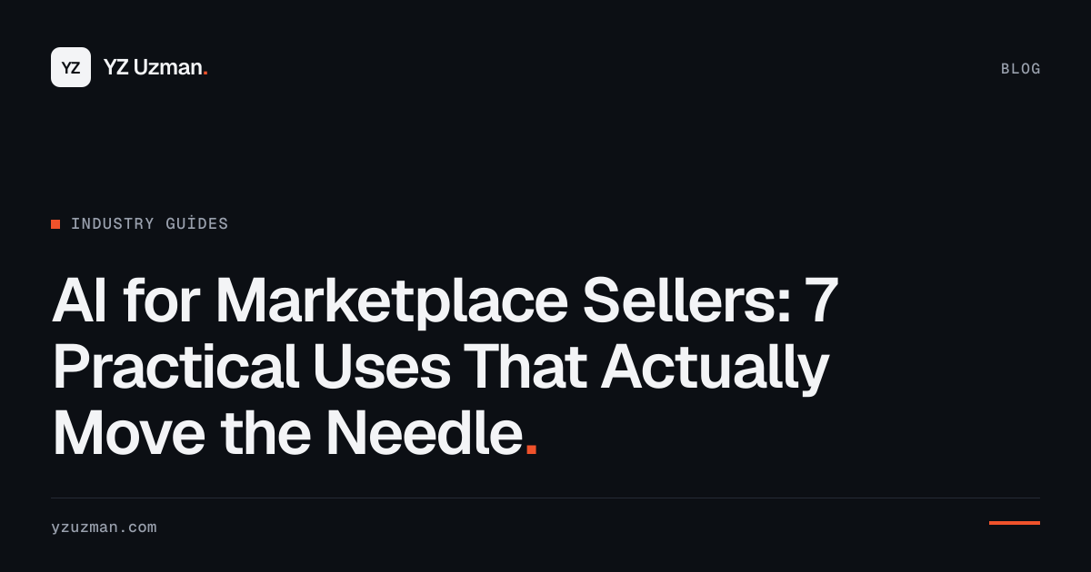 AI for Marketplace Sellers: 7 Practical Uses That Actually Move the Needle