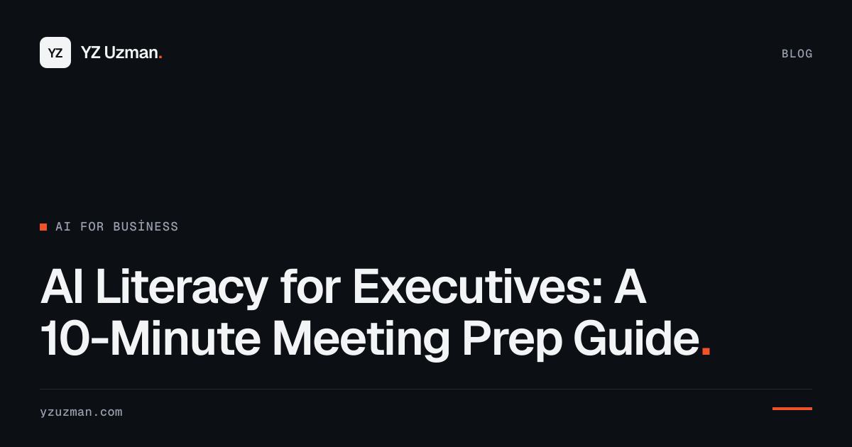 AI Literacy for Executives: A 10-Minute Meeting Prep Guide