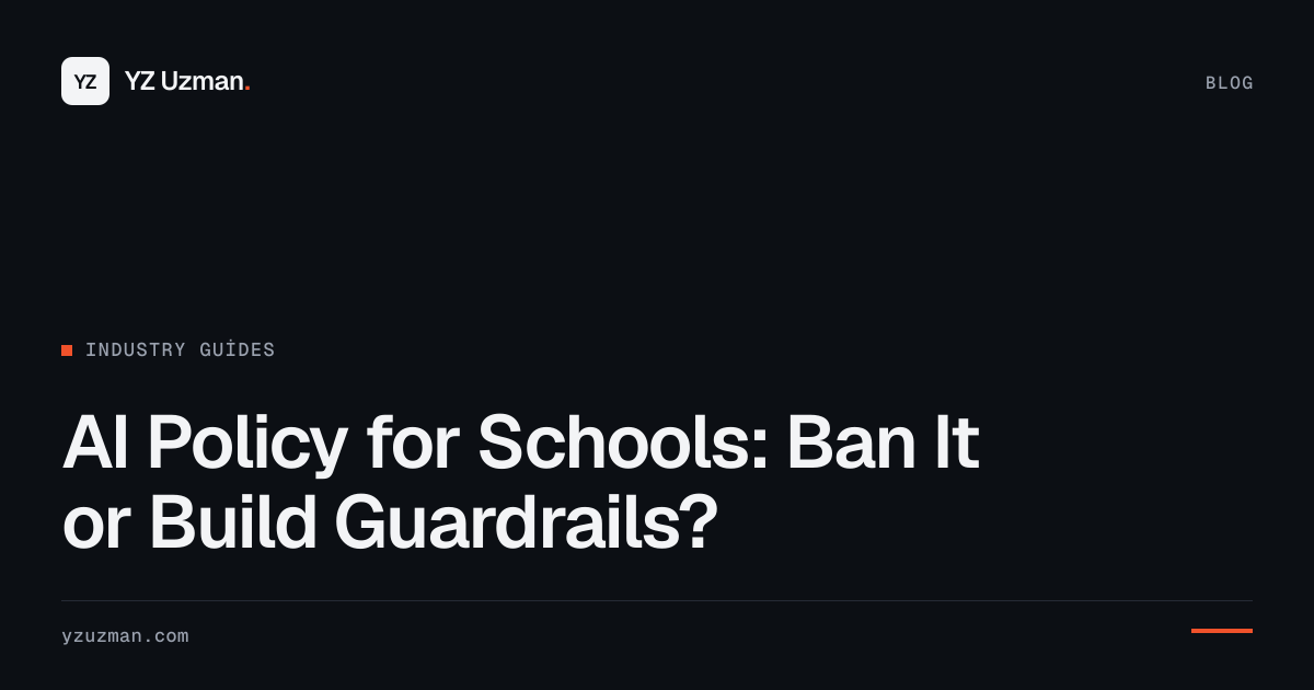 AI Policy for Schools: Ban It or Build Guardrails?