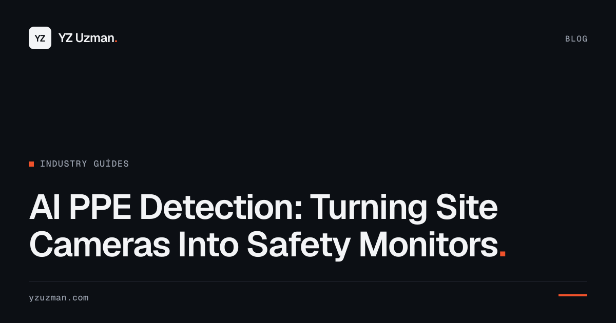 AI PPE Detection: Turning Site Cameras Into Safety Monitors