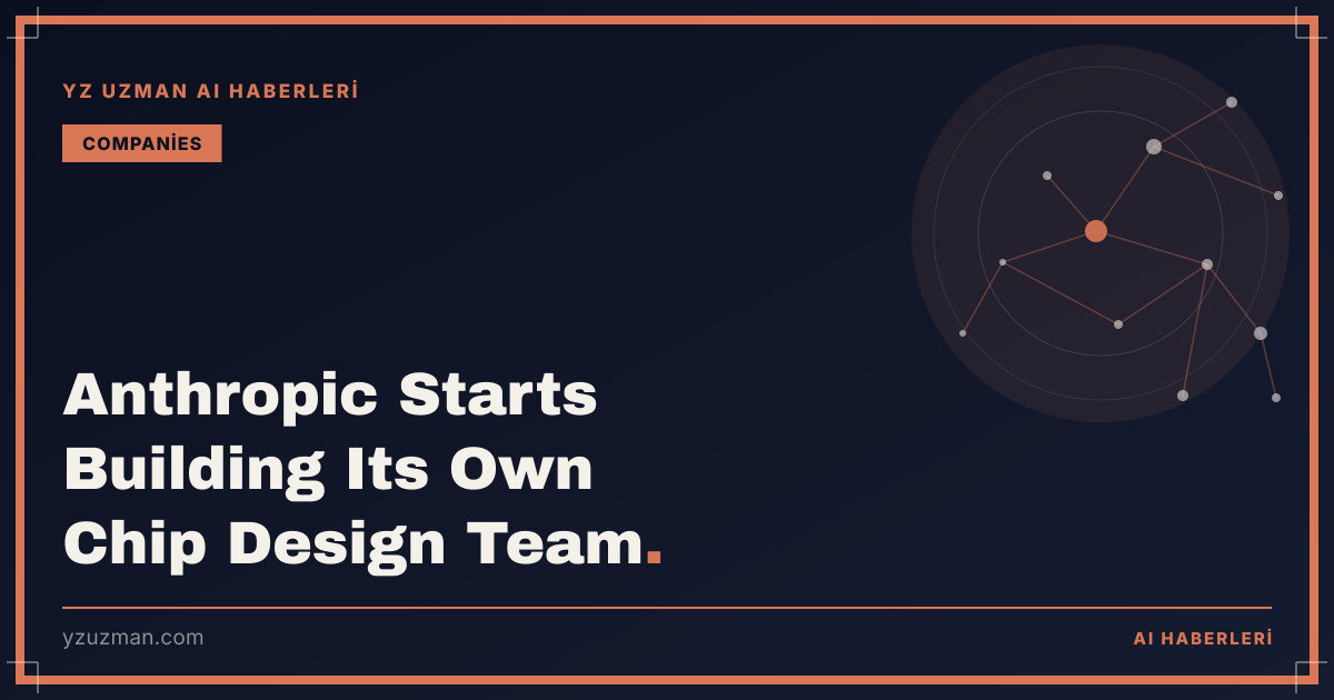 Anthropic Starts Building Its Own Chip Design Team
