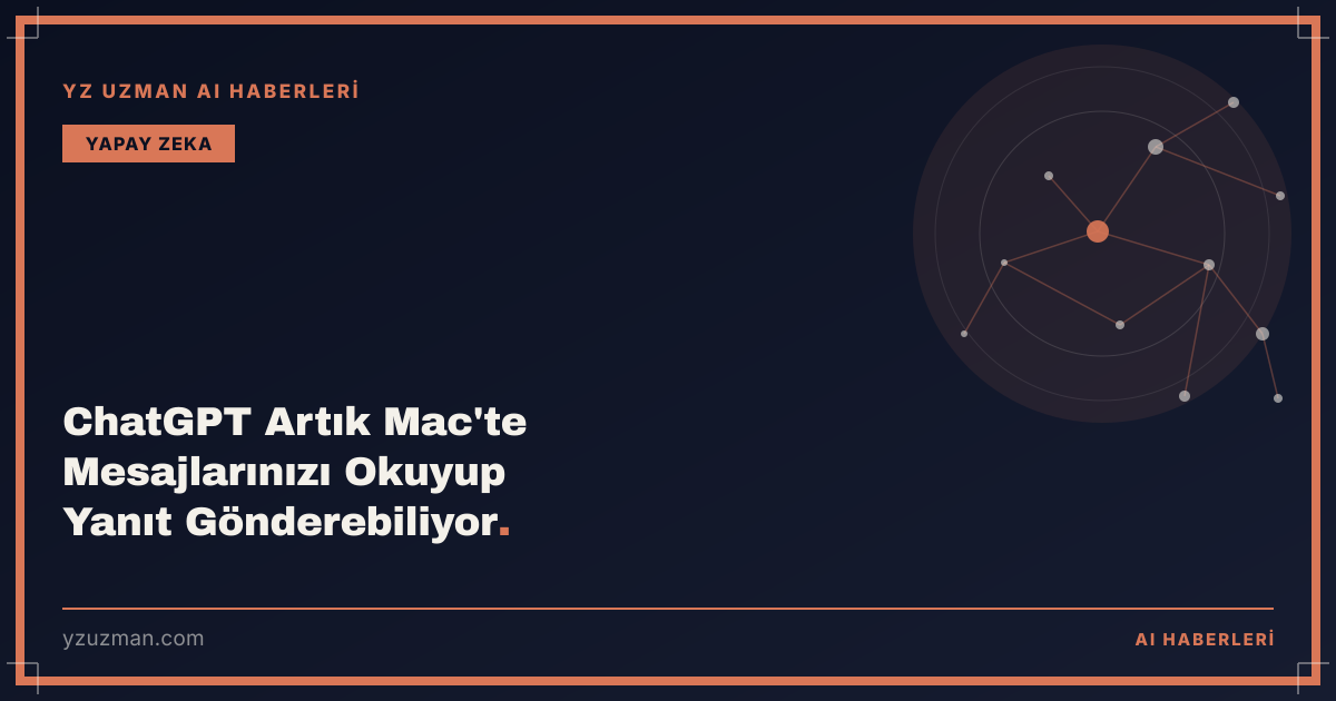 ChatGPT Artık Mac'te Mesajlarınızı Okuyup Yanıt Gönderebiliyor