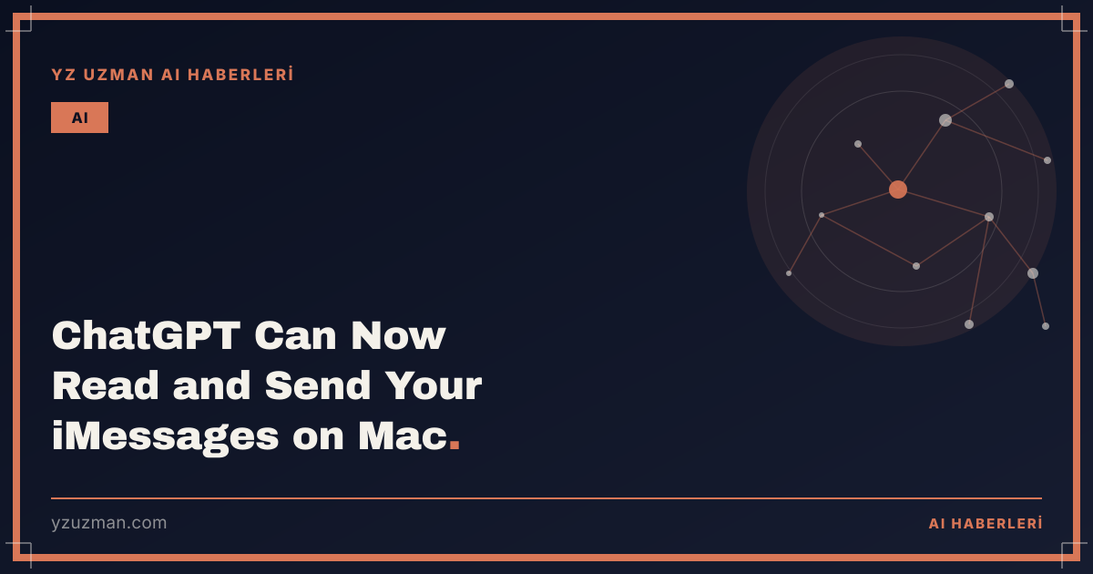 ChatGPT Can Now Read and Send Your iMessages on Mac