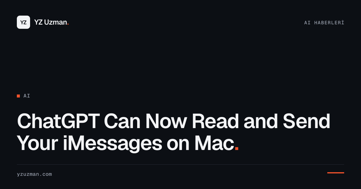 ChatGPT Can Now Read and Send Your iMessages on Mac