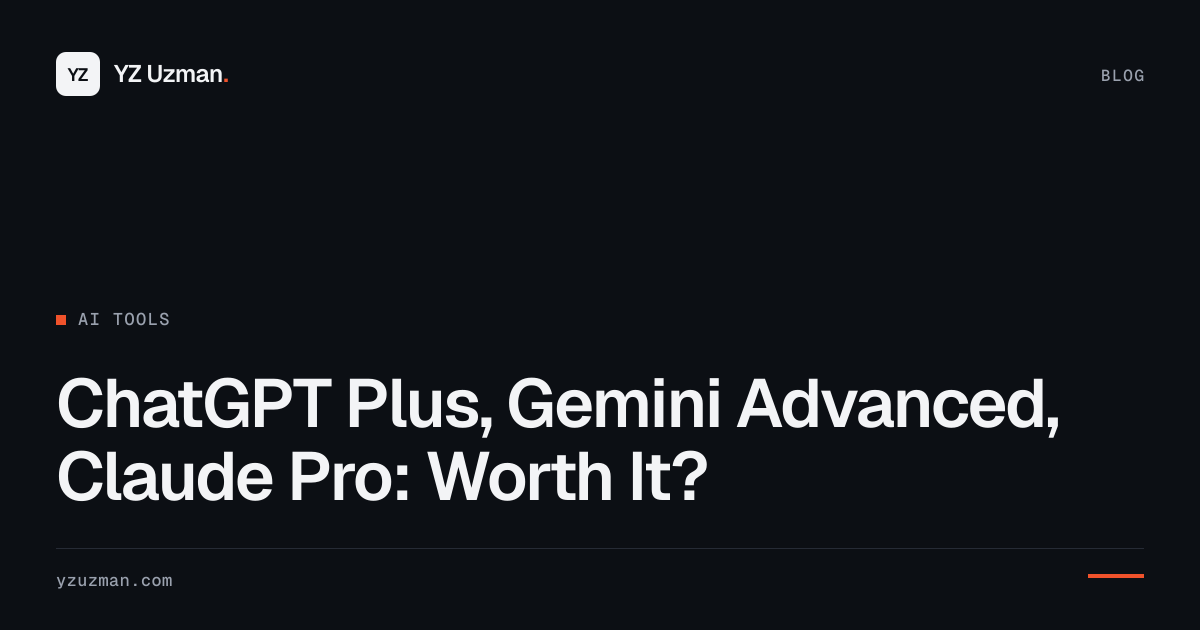 ChatGPT Plus, Gemini Advanced, Claude Pro: Worth It?