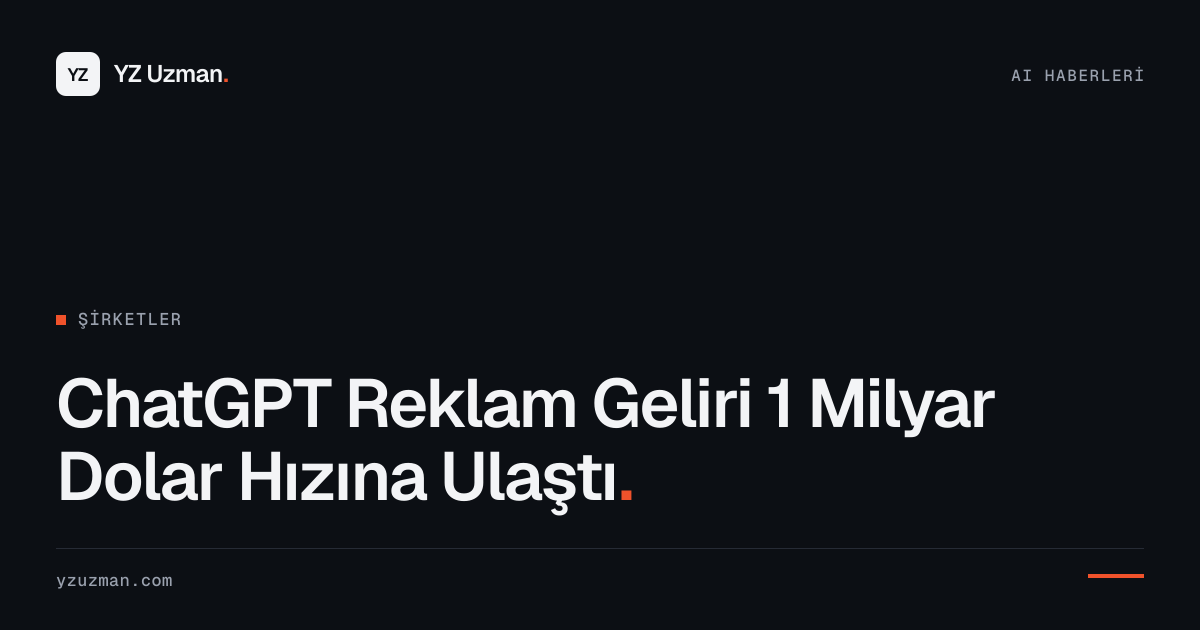 ChatGPT Reklam Geliri 1 Milyar Dolar Hızına Ulaştı