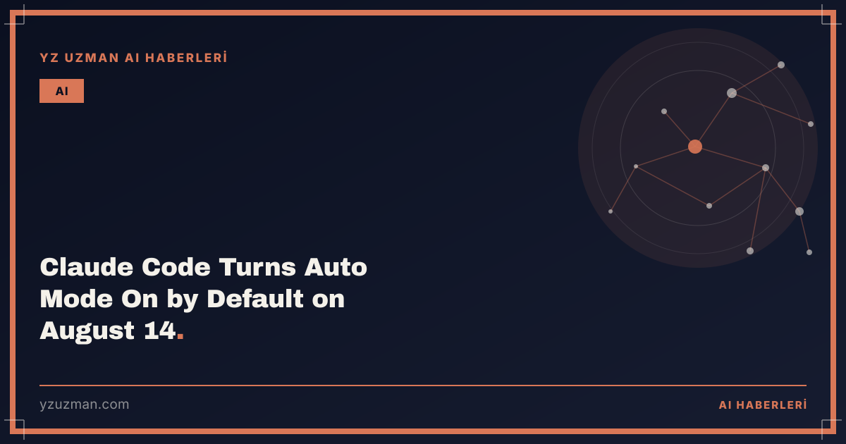 Claude Code Turns Auto Mode On by Default on August 14