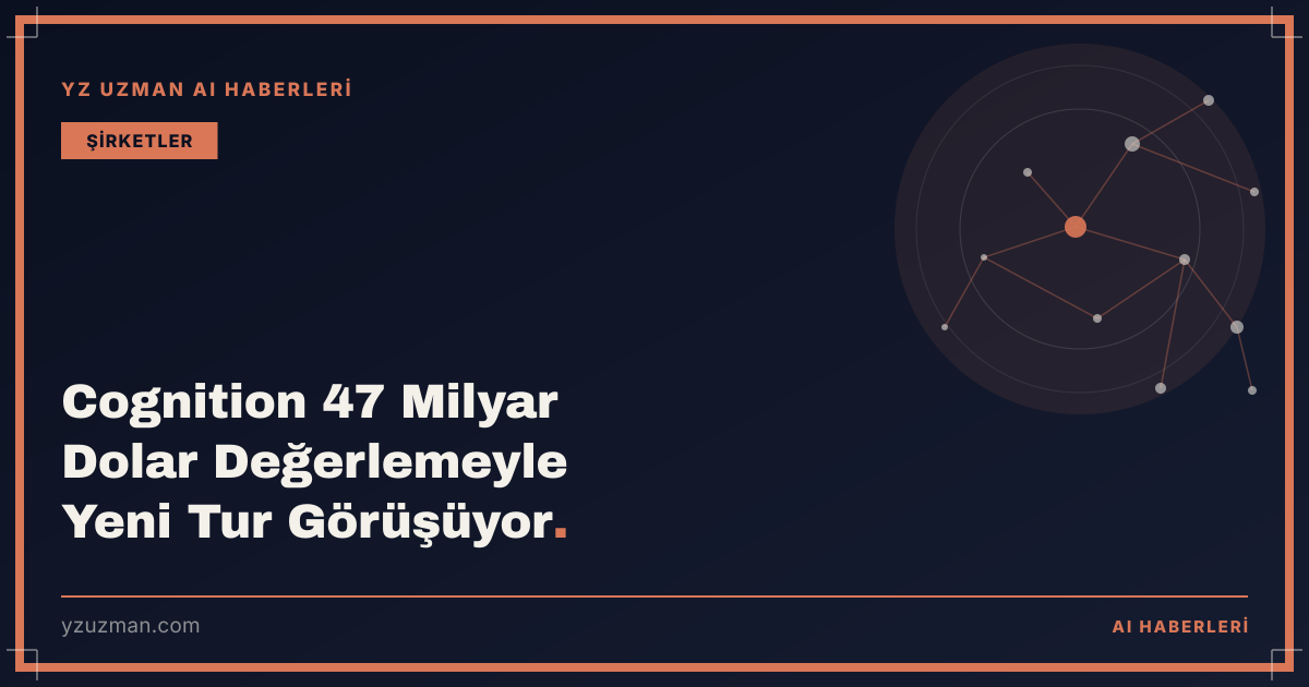 Cognition 47 Milyar Dolar Değerlemeyle Yeni Tur Görüşüyor