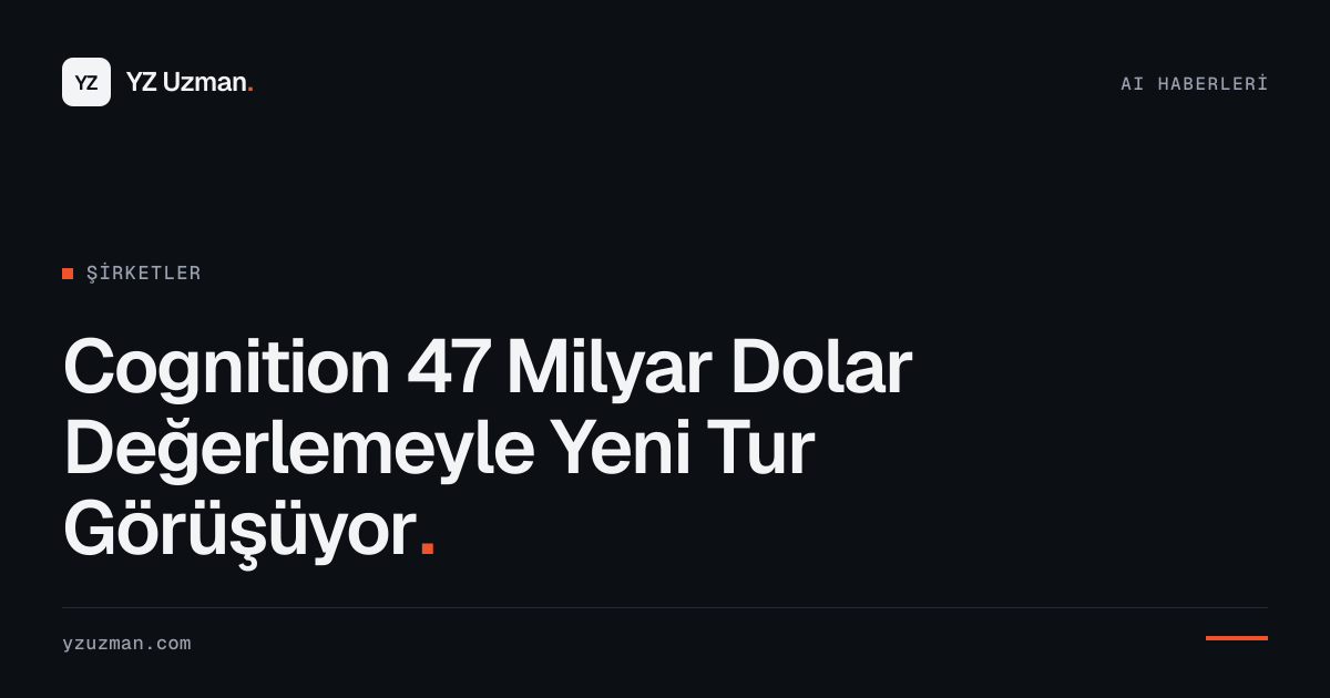 Cognition 47 Milyar Dolar Değerlemeyle Yeni Tur Görüşüyor