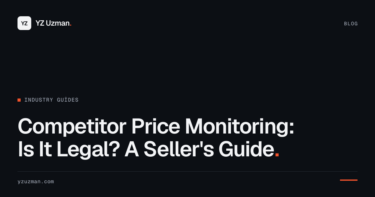 Competitor Price Monitoring: Is It Legal? A Seller's Guide