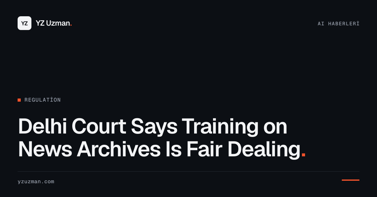 Delhi Court Says Training on News Archives Is Fair Dealing