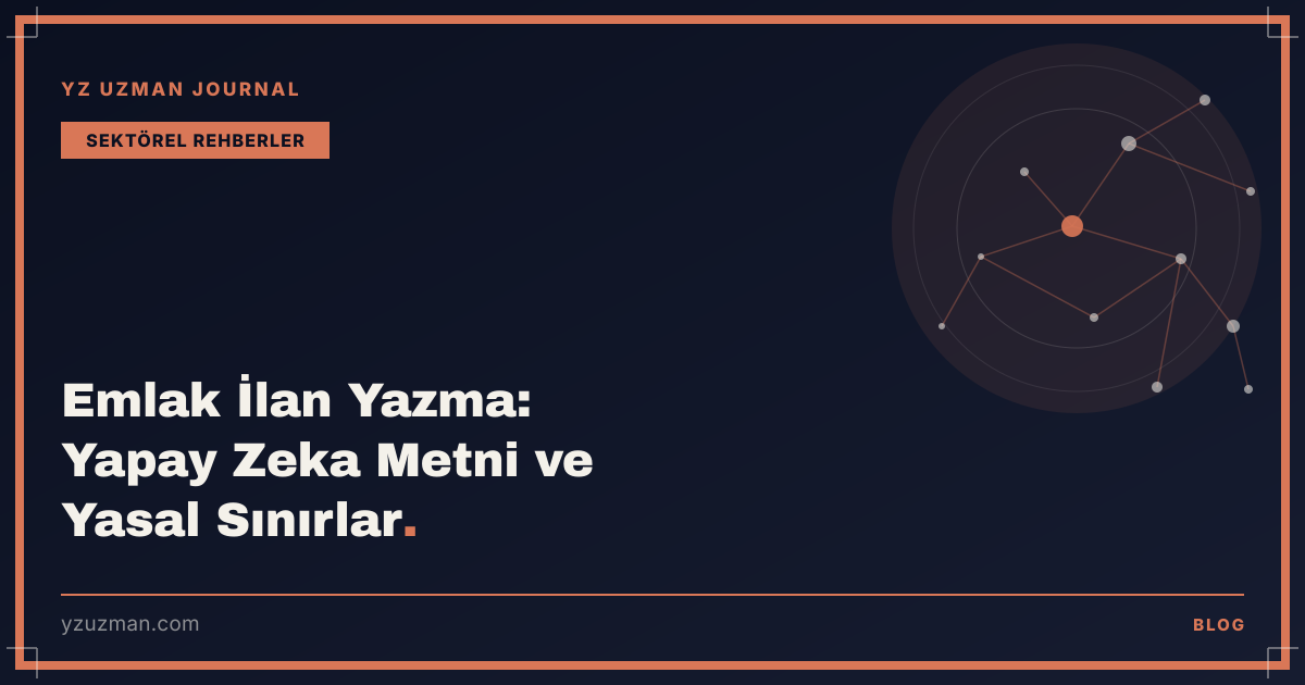 Emlak İlan Yazma: Yapay Zeka Metni ve Yasal Sınırlar