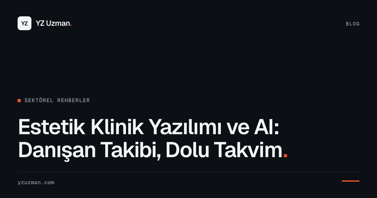 Estetik Klinik Yazılımı ve AI: Danışan Takibi, Dolu Takvim