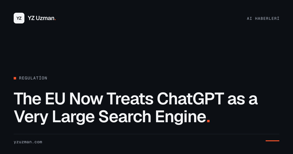 The EU Now Treats ChatGPT as a Very Large Search Engine