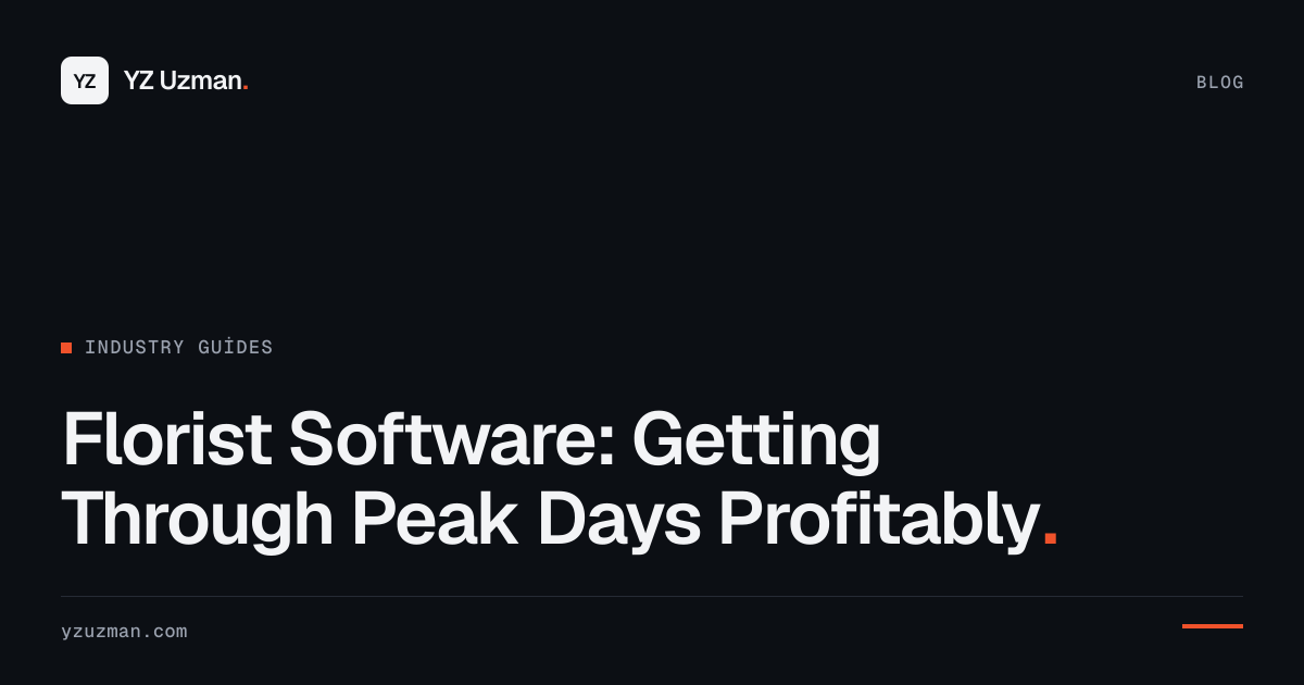 Florist Software: Getting Through Peak Days Profitably