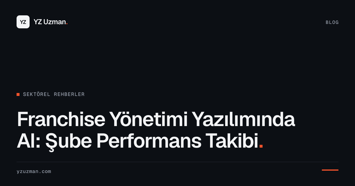 Franchise Yönetimi Yazılımında AI: Şube Performans Takibi