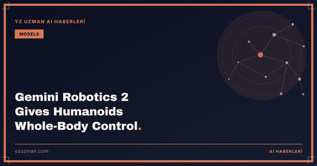Gemini Robotics 2 Gives Humanoids Whole-Body Control