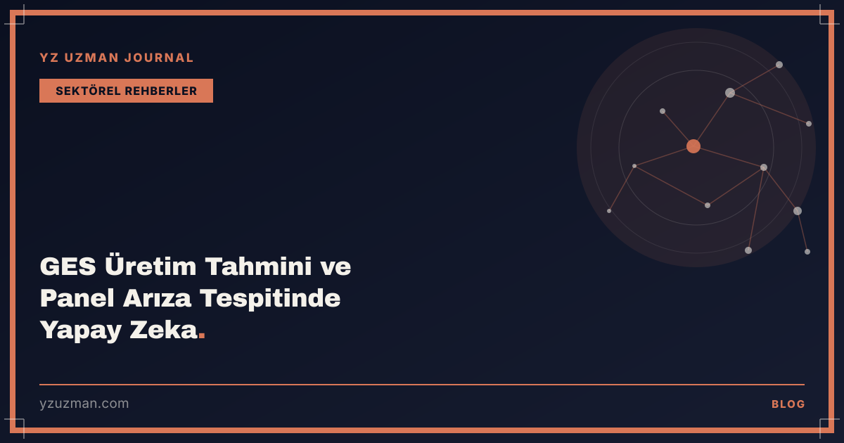 GES Üretim Tahmini ve Panel Arıza Tespitinde Yapay Zeka