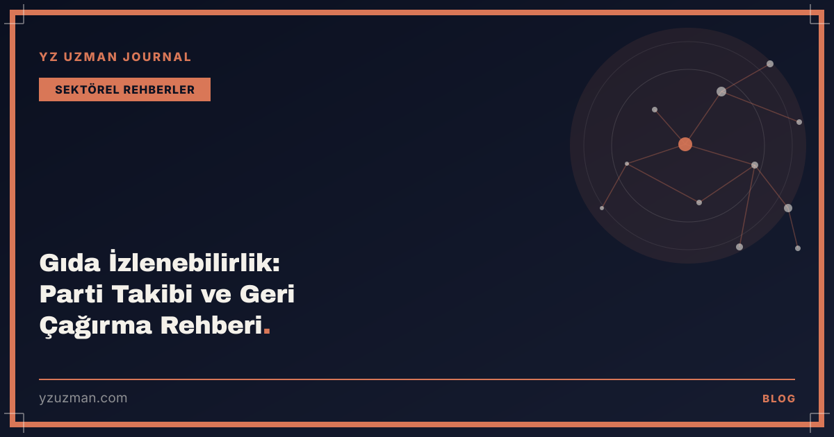 Gıda İzlenebilirlik: Parti Takibi ve Geri Çağırma Rehberi