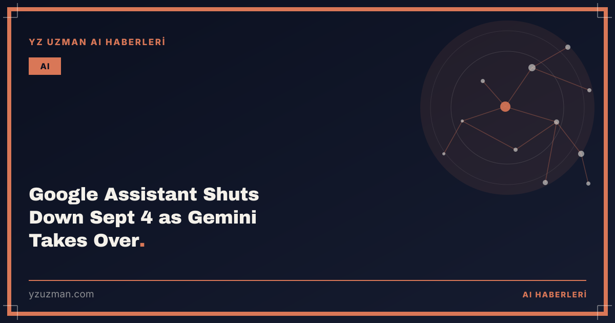 Google Assistant Shuts Down Sept 4 as Gemini Takes Over
