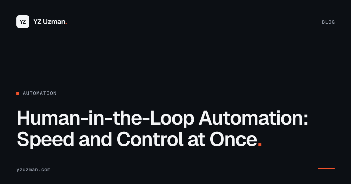 Human-in-the-Loop Automation: Speed and Control at Once