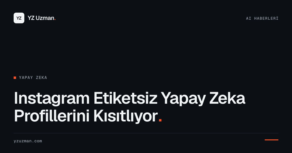 Instagram Etiketsiz Yapay Zeka Profillerini Kısıtlıyor