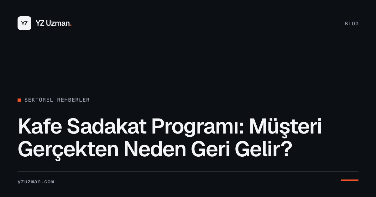 Kafe Sadakat Programı: Müşteri Gerçekten Neden Geri Gelir?