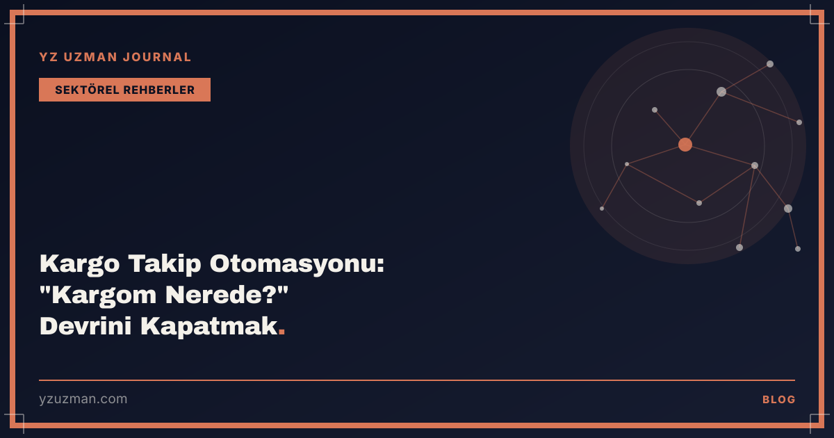 Kargo Takip Otomasyonu: "Kargom Nerede?" Devrini Kapatmak