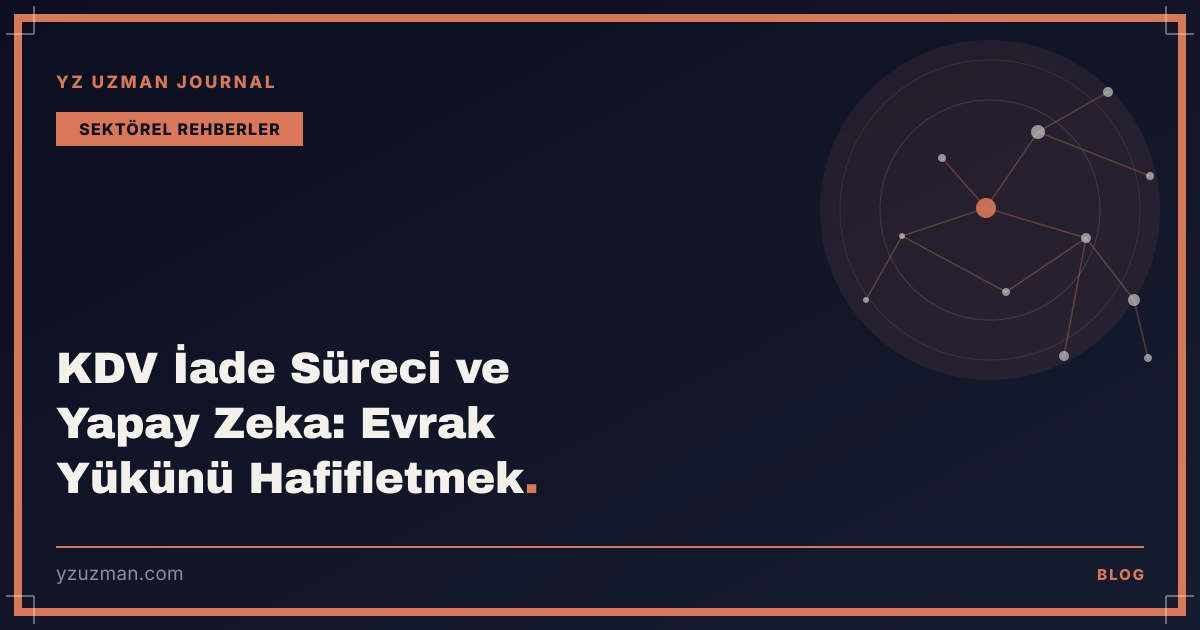 KDV İade Süreci ve Yapay Zeka: Evrak Yükünü Hafifletmek