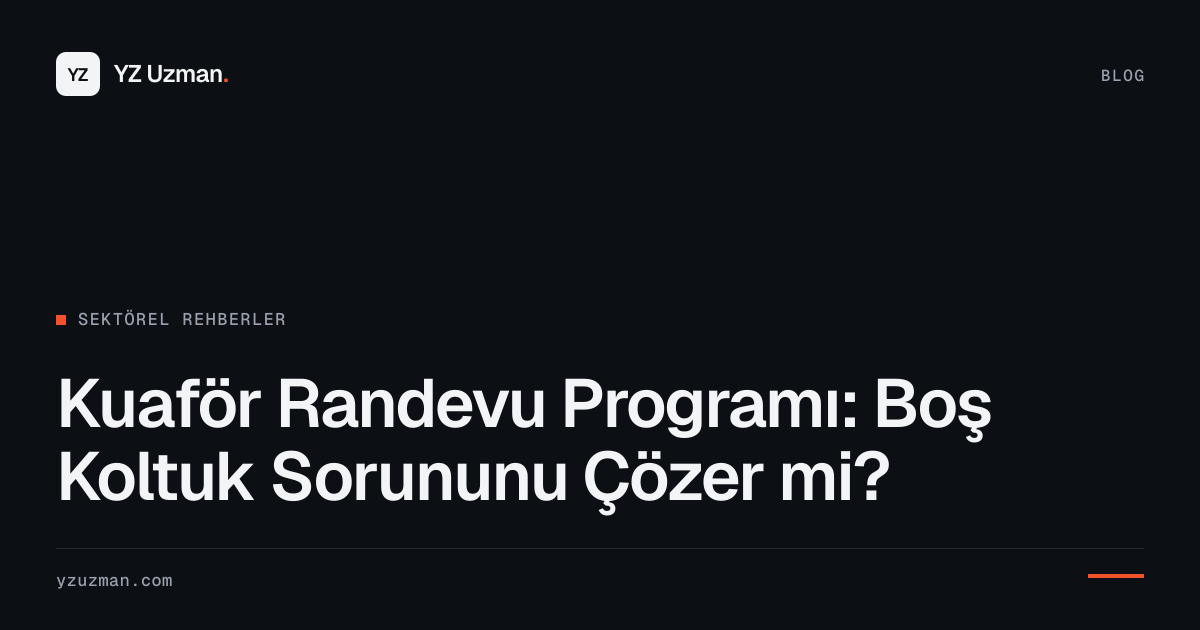 Kuaför Randevu Programı: Boş Koltuk Sorununu Çözer mi?