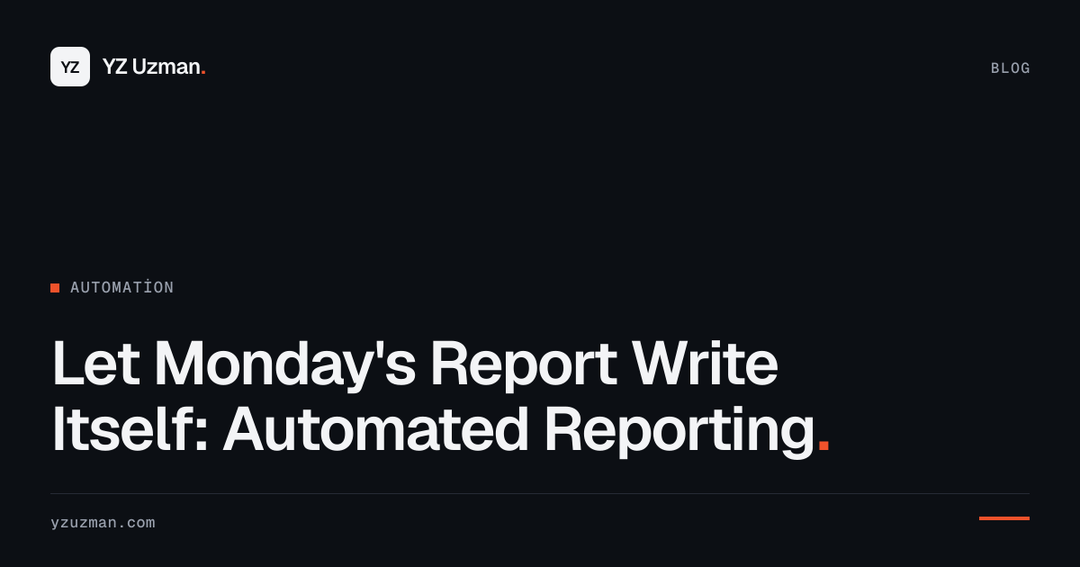 Let Monday's Report Write Itself: Automated Reporting