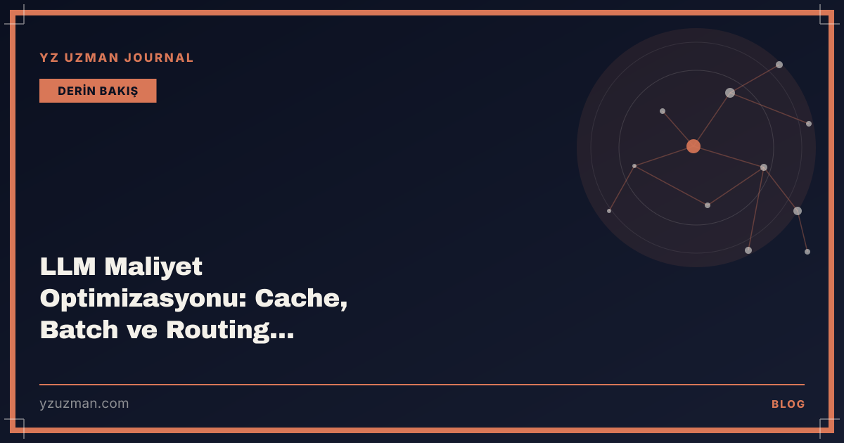 LLM Maliyet Optimizasyonu: Cache, Batch ve Routing Rehberi