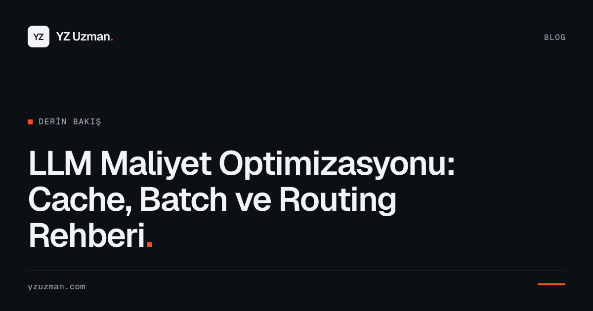 LLM Maliyet Optimizasyonu: Cache, Batch ve Routing Rehberi