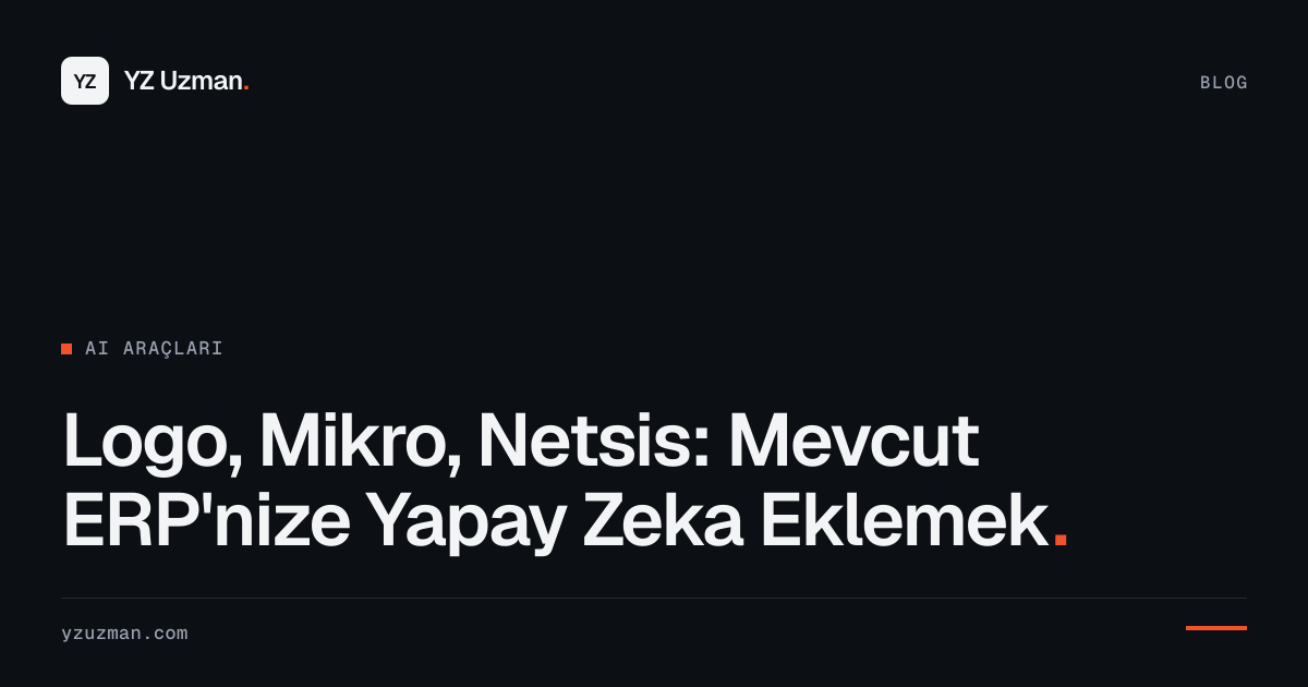 Logo, Mikro, Netsis: Mevcut ERP'nize Yapay Zeka Eklemek