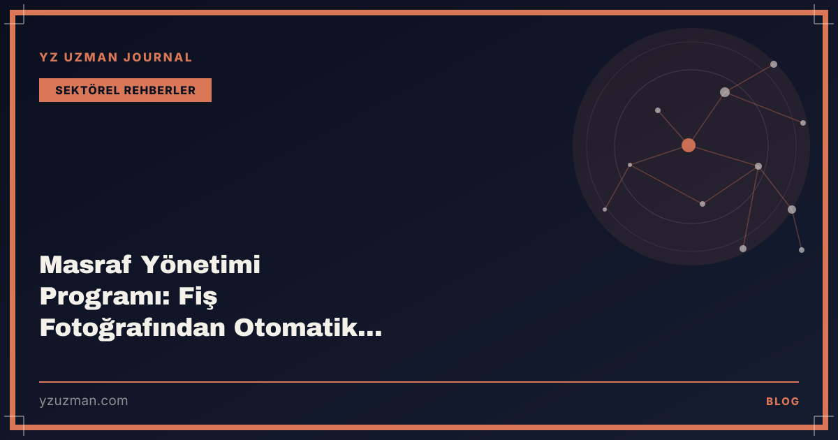 Masraf Yönetimi Programı: Fiş Fotoğrafından Otomatik Kayda