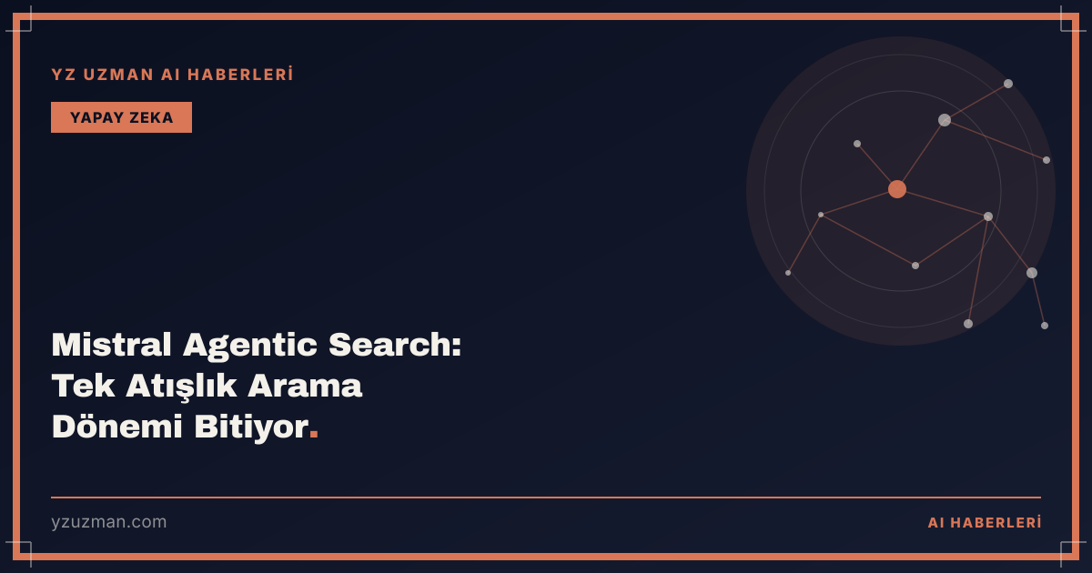 Mistral Agentic Search: Tek Atışlık Arama Dönemi Bitiyor