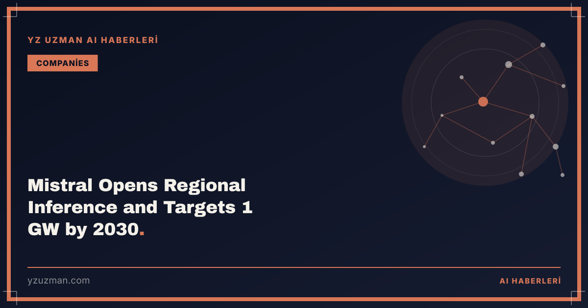 Mistral Opens Regional Inference and Targets 1 GW by 2030