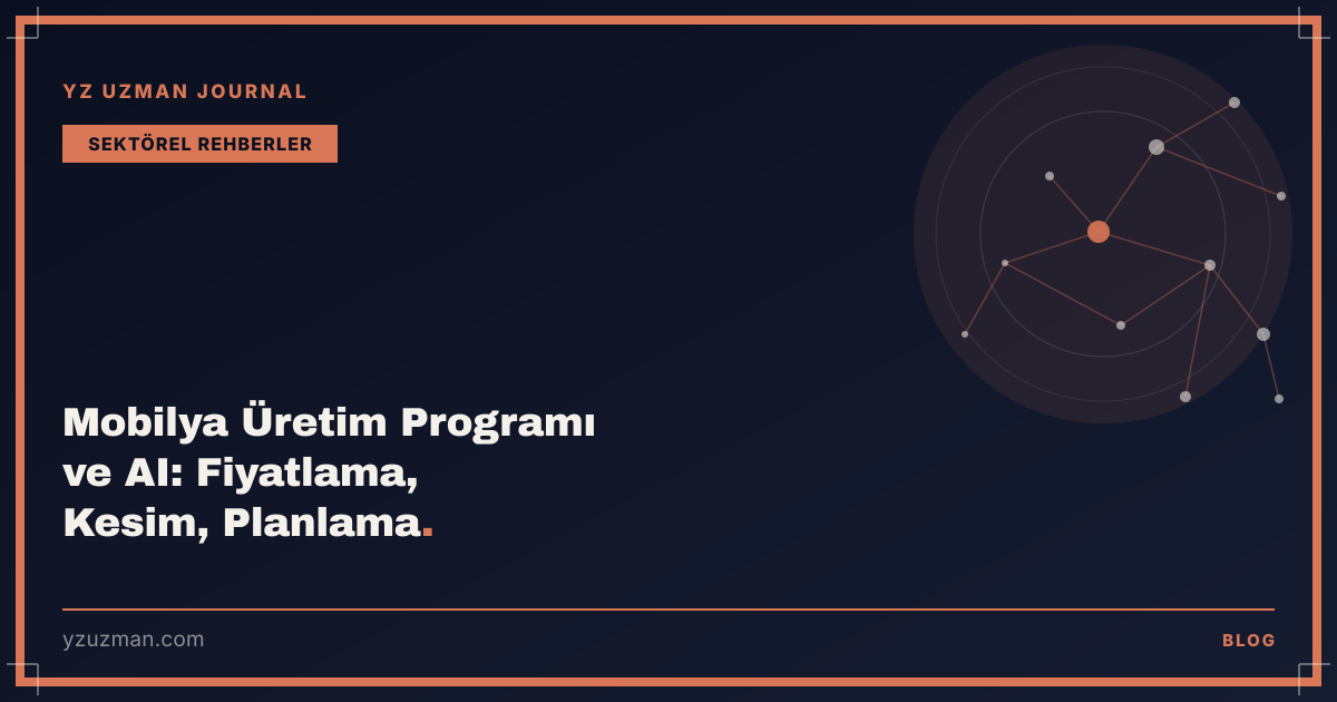 Mobilya Üretim Programı ve AI: Fiyatlama, Kesim, Planlama