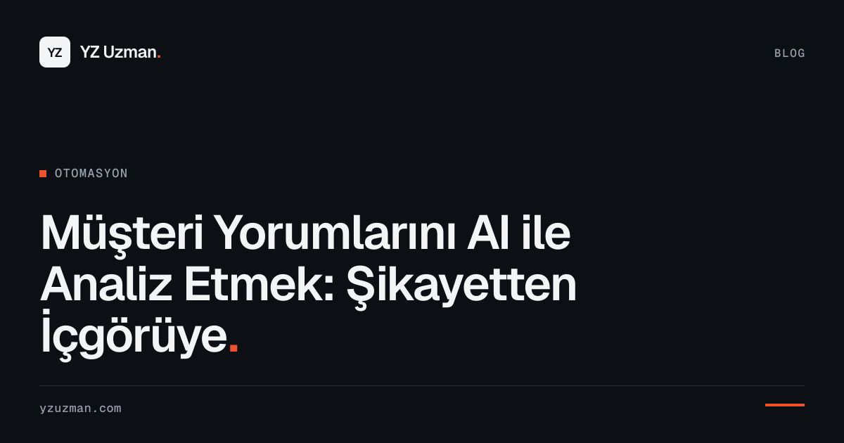 Müşteri Yorumlarını AI ile Analiz Etmek: Şikayetten İçgörüye