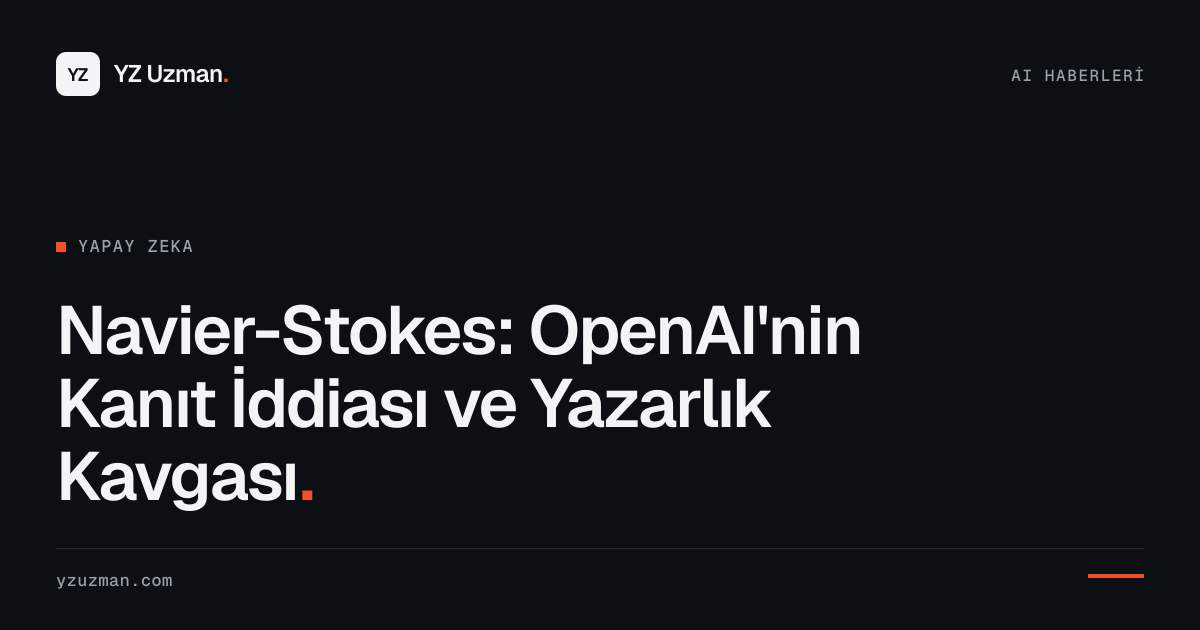 Navier-Stokes: OpenAI'nin Kanıt İddiası ve Yazarlık Kavgası