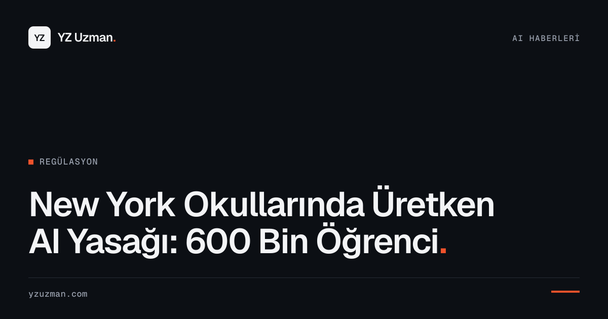 New York Okullarında Üretken AI Yasağı: 600 Bin Öğrenci