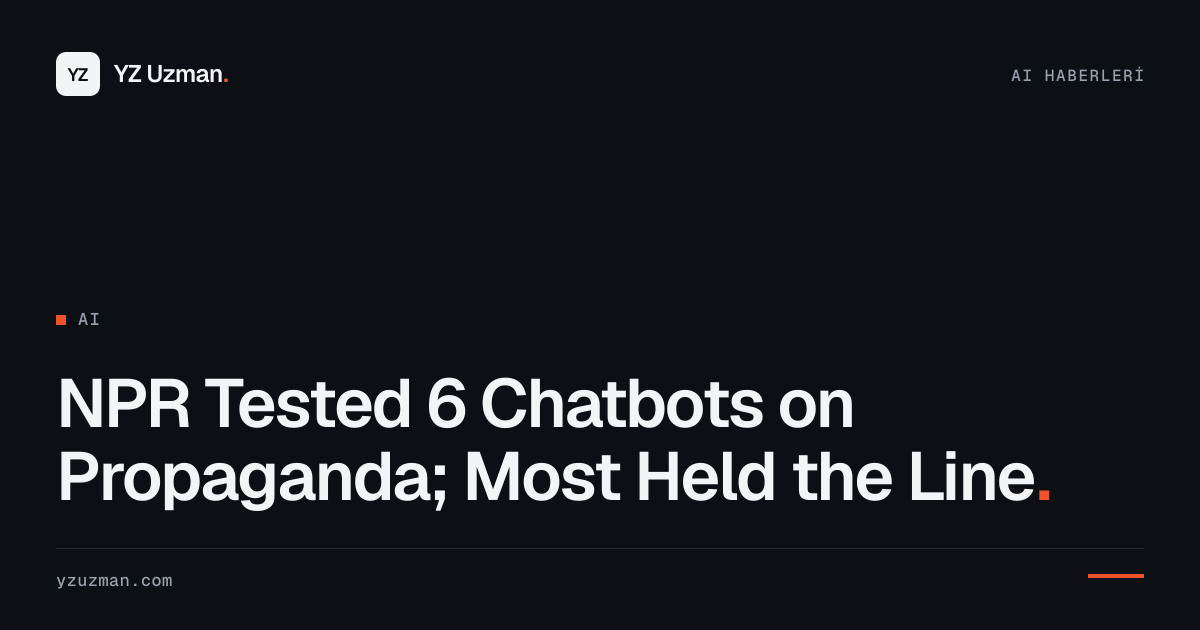 NPR Tested 6 Chatbots on Propaganda; Most Held the Line