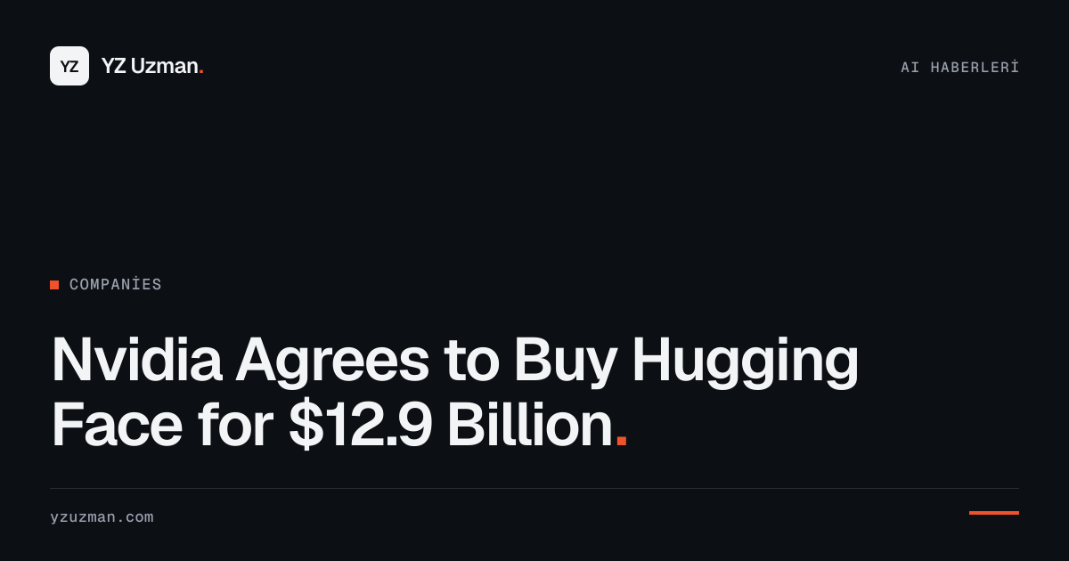 Nvidia Agrees to Buy Hugging Face for $12.9 Billion