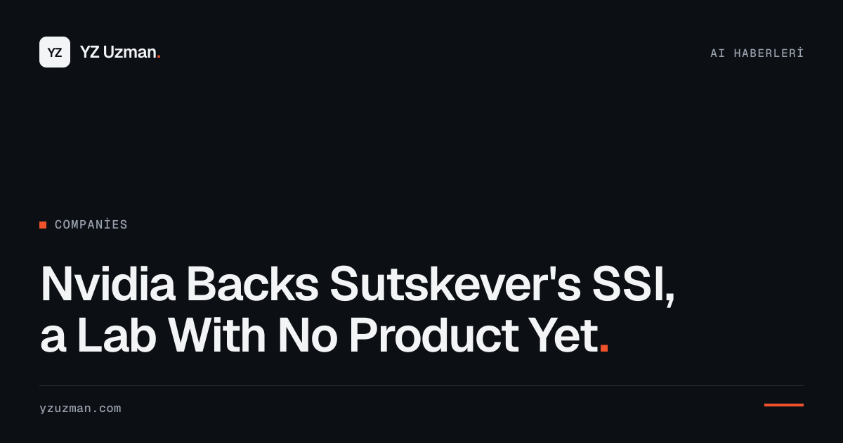 Nvidia Backs Sutskever's SSI, a Lab With No Product Yet