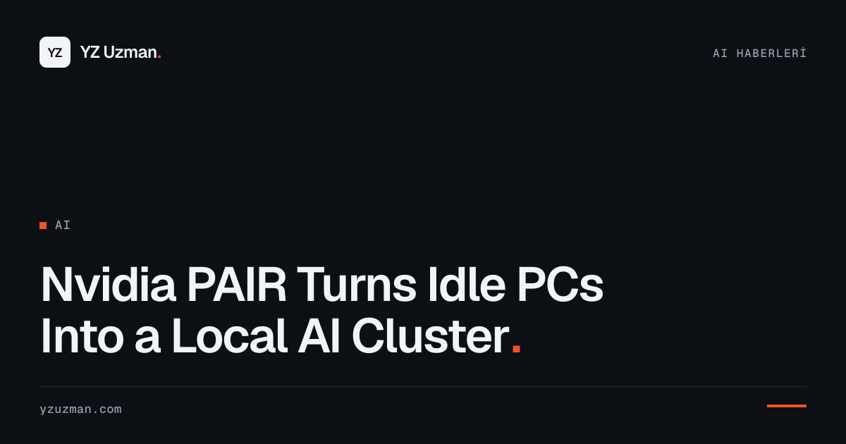 Nvidia PAIR Turns Idle PCs Into a Local AI Cluster
